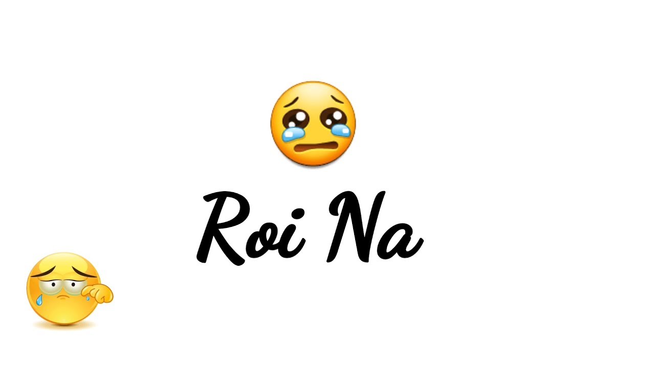 Roi Na Whatsapp Status Ninja Sad Song Romantic Song - Sad Emoji Dp For Whatsapp , HD Wallpaper & Backgrounds