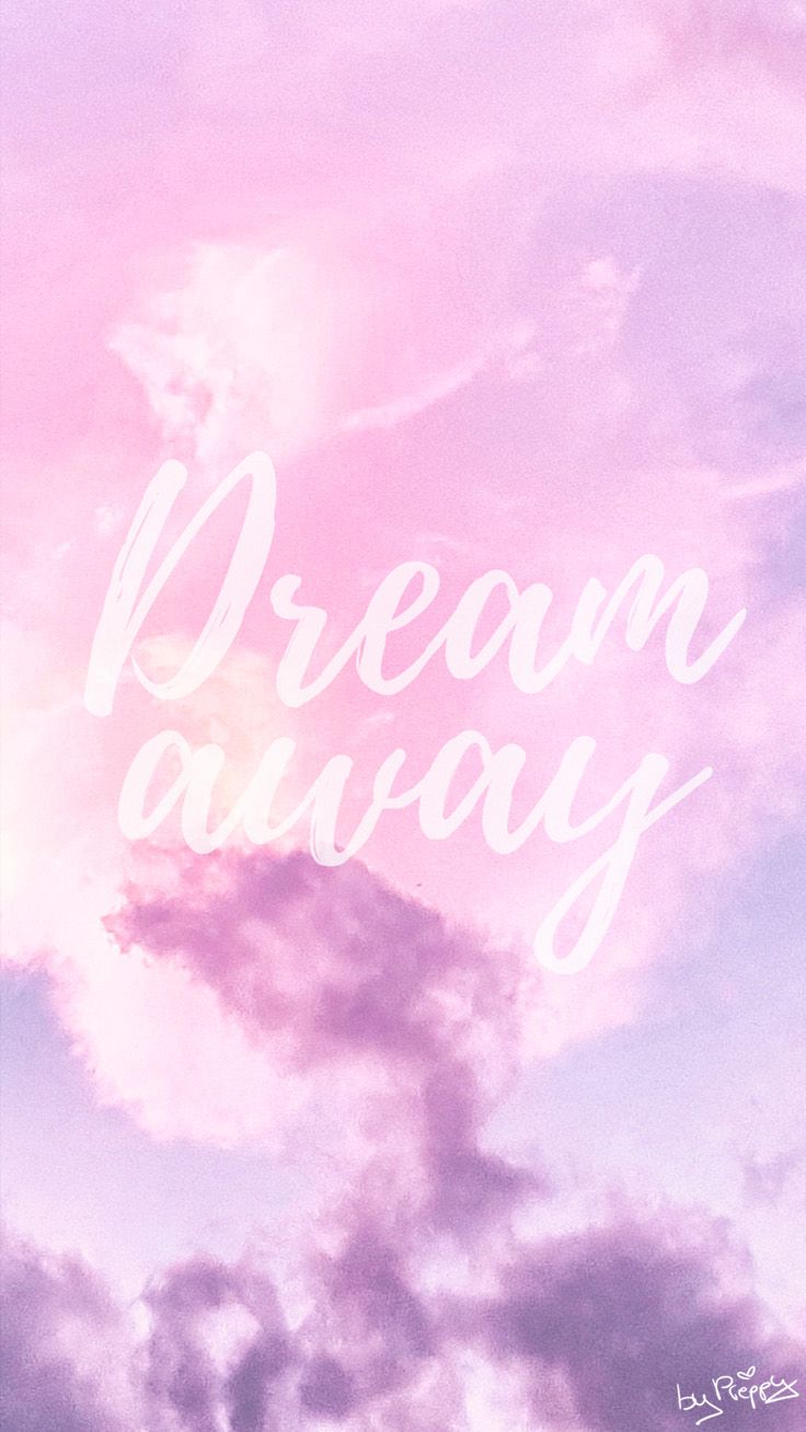 Dream Away Quote Iphone Wallpaper By Preppywallpapers - Iphone Wallpaper Dream , HD Wallpaper & Backgrounds