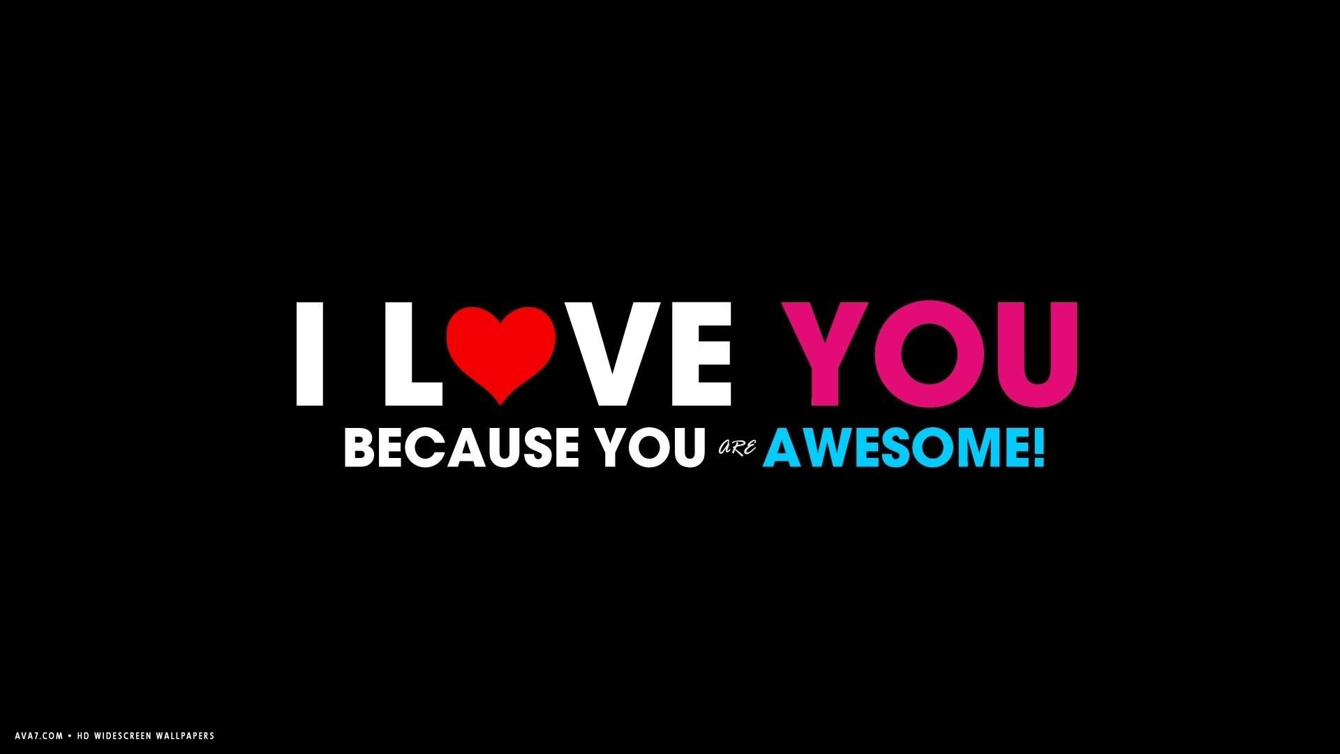 I Love You Because You Are Awesome Text Words Hd Widescreen - Awesome Wallpaper With Words , HD Wallpaper & Backgrounds