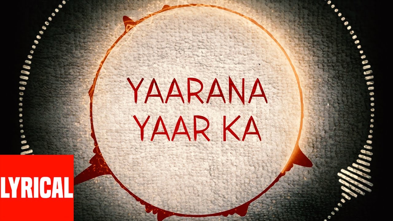 Yaarana Yaar Ka Lyrical Video - Yaarana Yaar Ka , HD Wallpaper & Backgrounds