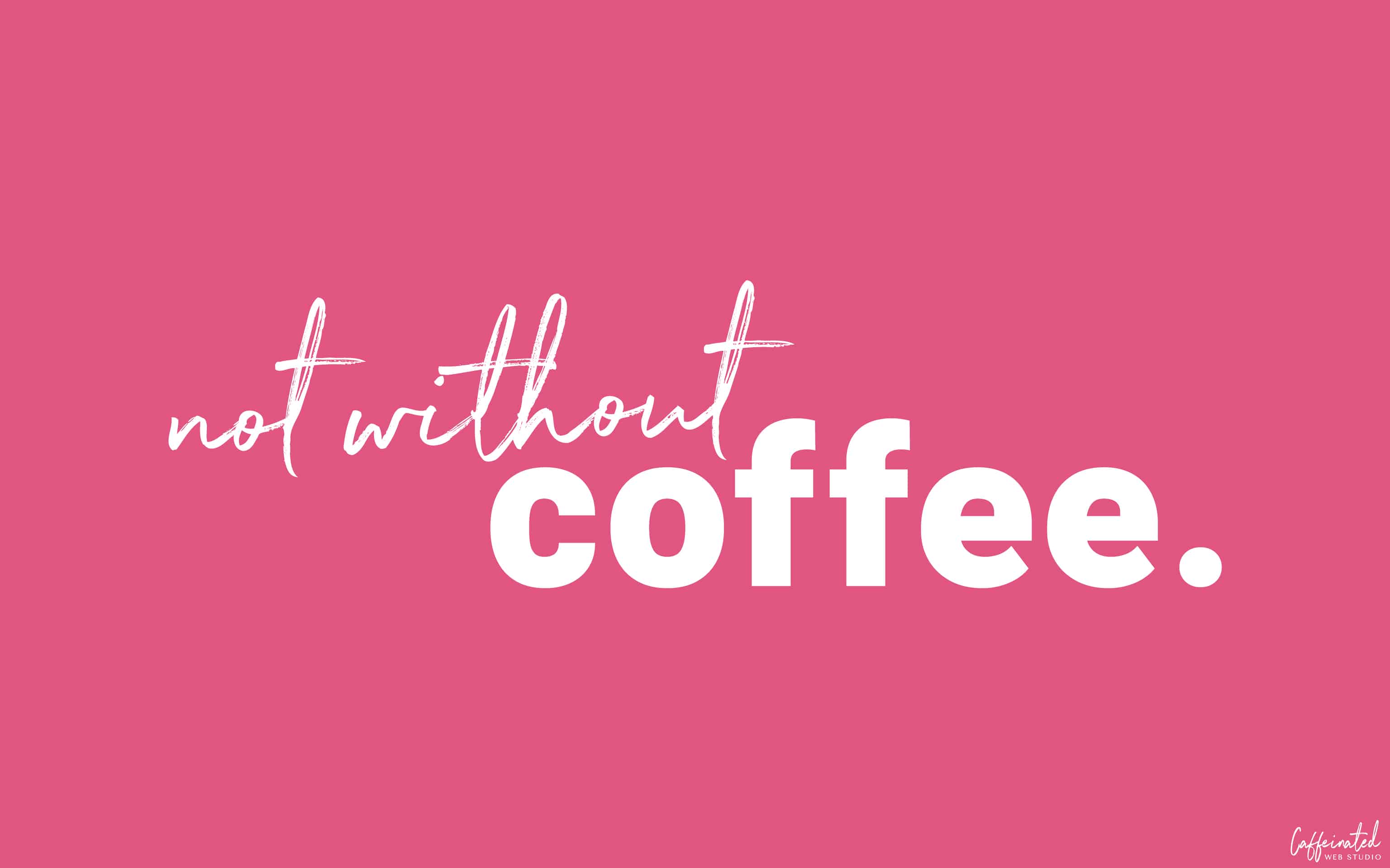 Not Without Coffee Desktop Wallpaper - Graphic Design , HD Wallpaper & Backgrounds